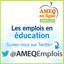 Les emplois en éducation. Suivez-nous sur Twitter ! @AMEQEmplois