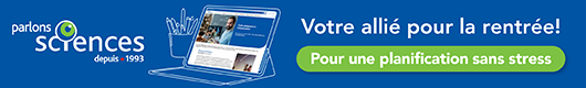 Parlons sciences : Votre allié pour la rentrée!